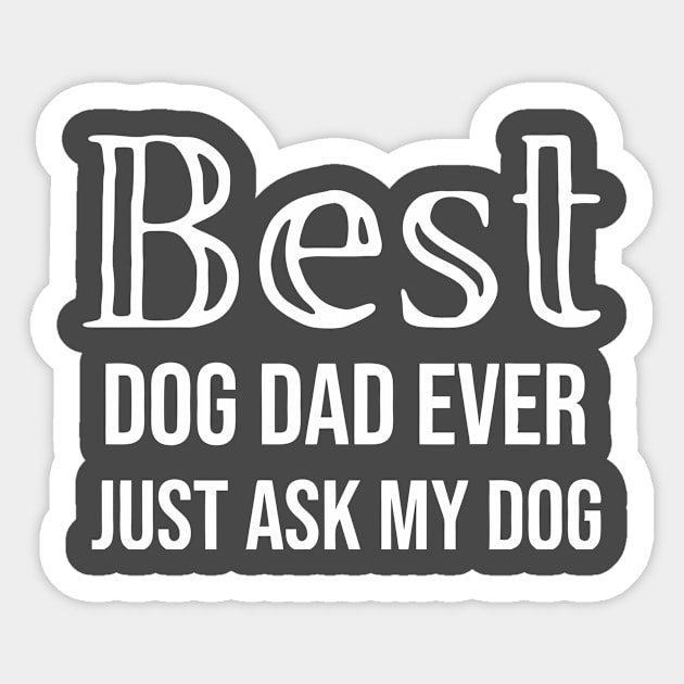 Best Dog Dad Ever Sticker by DonWillisJrArt